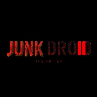 THE MK. I EP by Junk Droid