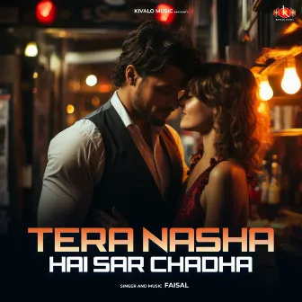 Tera Nasha Hai Sar Chadha by Faisal