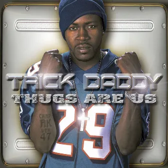 THUGS ARE US by Trick Daddy