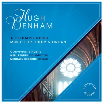 Hugh Benham: Music for Choir & Organ by Hugh Benham