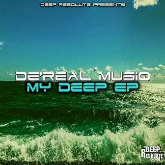 My Deep EP by De'Real MusiQ