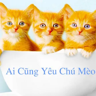 Ai Cũng Yêu Chú Mèo by Tốp Ca