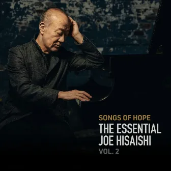 Songs of Hope: The Essential Joe Hisaishi Vol. 2 by Joe Hisaishi