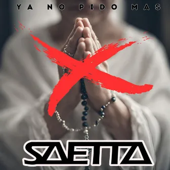 Ya no pido mas by Saetta