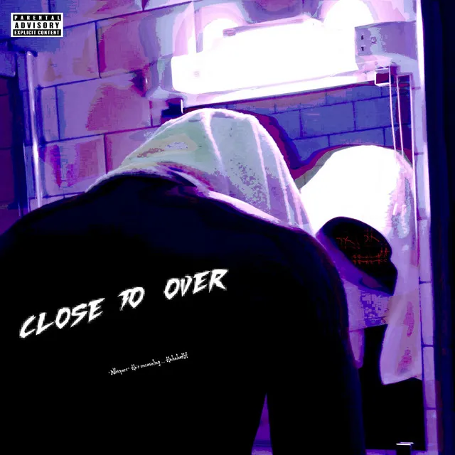 CLOSE TO OVER