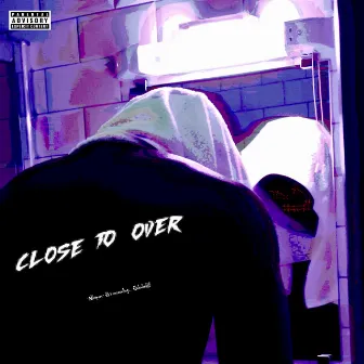 CLOSE TO OVER by KDX