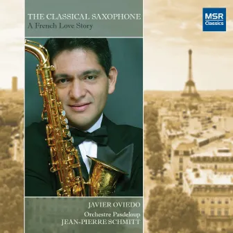 The Classical Saxophone: A French Love Story by Javier Oviedo