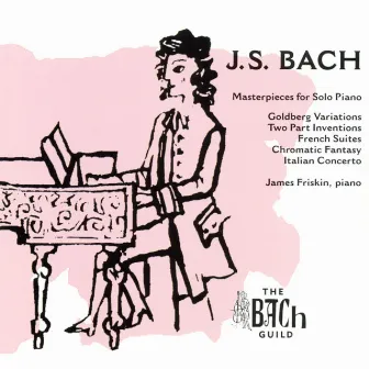 Bach: Goldberg Variations; French Suites; Two Part Inventions by James Friskin