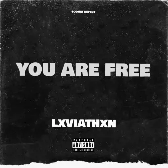 You R Free by LXVIATHXN