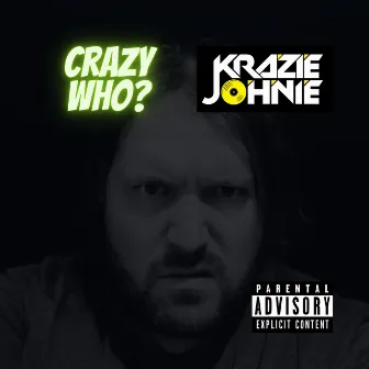 Crazy Who by Krazie Johnie