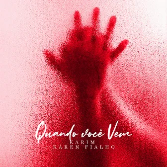 Quando Você Vem by Karen Fialho