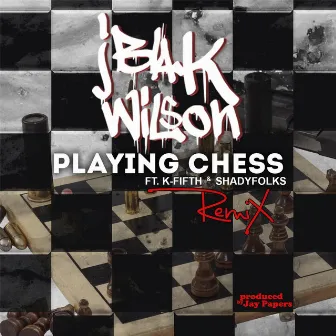 Playing Chess (Remix) [feat. K-Fifth & Shadyfolks] by Jblak Wilson