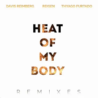 Heat of My Body (The Remixes) by Thyago Furtado