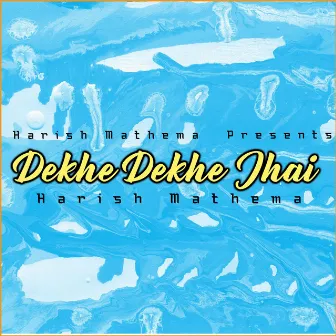 Dekhe Dekhe Jhai by Harish Mathema