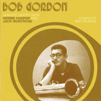 Complete Studio Recordings with Herbie Harper & Jack Montrose by Bob Gordon