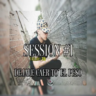 Session #1 Dejale Caer To' el Peso by Tatum 73