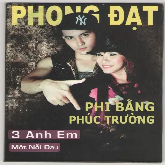 Ba Anh Em - Một Nỗi Đau by Phong Đạt