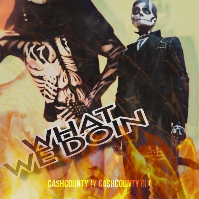 What We Doin x CashCounty 6ix