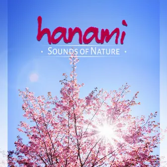 Hanami: Sounds of Nature – Relaxing Oriental Music for Zen Meditation, Zen Massage and Zen Spa, Natural Sound Therapy to Relieve Anxiety and Stress by Nature Sounds Universe