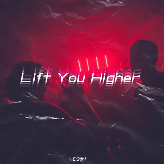 Lift You Higher by D34N