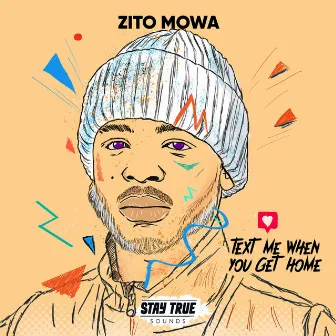 Text Me When You Get Home by Zito Mowa