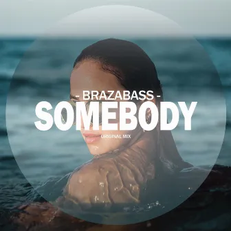 Somebody by Brazabass