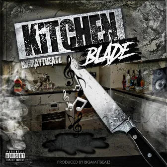 Kitchen Blade by BigMattBeatz