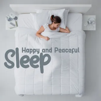 Happy and Peaceful Sleep: Sleeping Music, Deep Sleep Music by Sweet Bedtime Zone