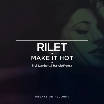 Make It Hot by Rilet