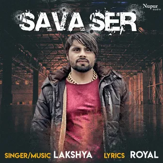 Sava Ser by Lakshya