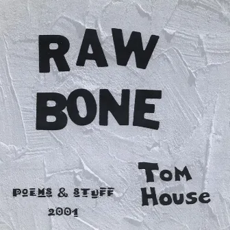 Raw Bone by Tom House