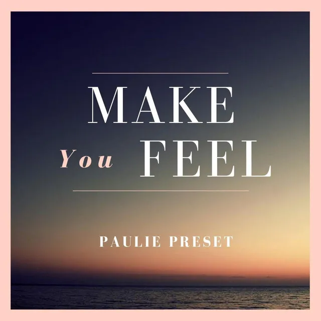 Make You Feel