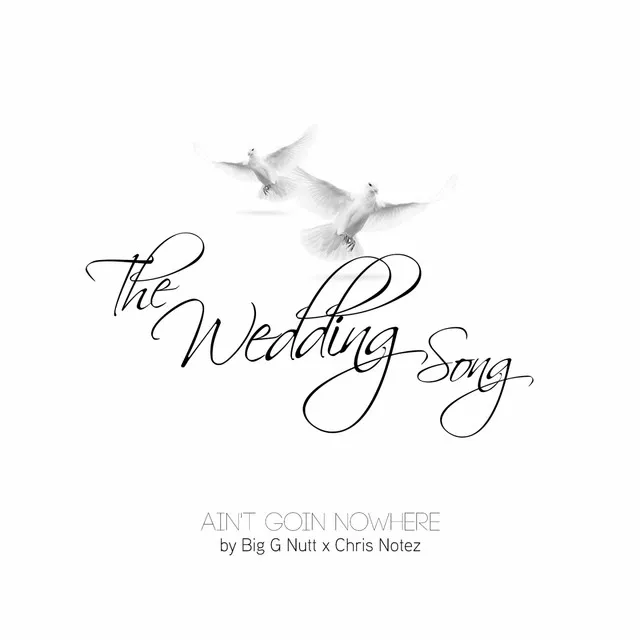 The Wedding Song / Ain't Goin Nowhere