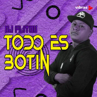 Todo Es Botin by DJ Fliyou