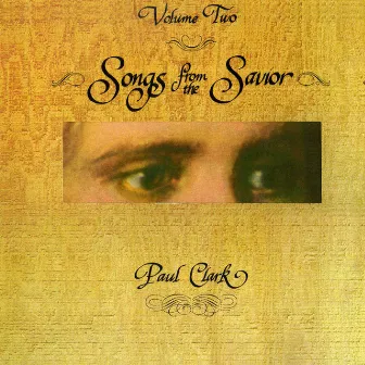 Songs From The Savior Volume Two by Paul Clark