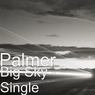 Big Sky - Single by Palmer