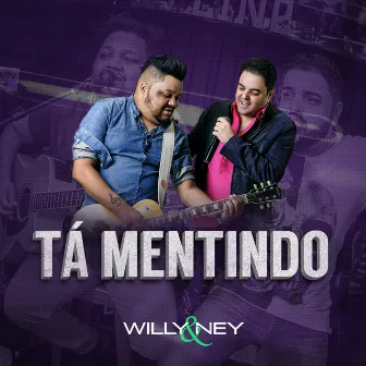 Tá Mentindo (Ao Vivo) by Willy & Ney