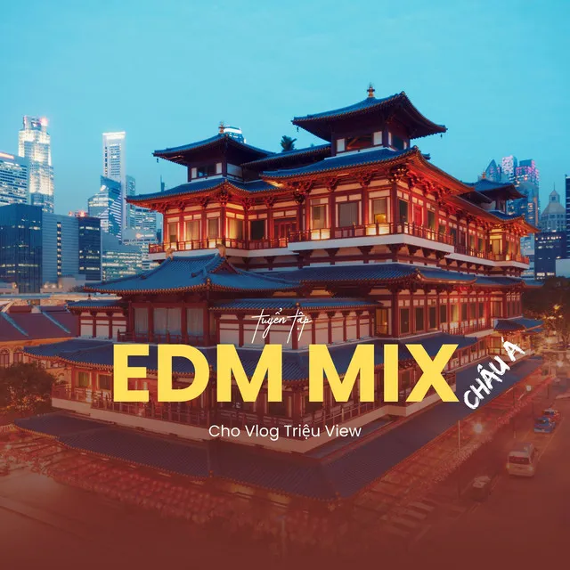 Tuyển Tập EDM Mix Châu Á Cho Vlog Triệu View (BGM Version)