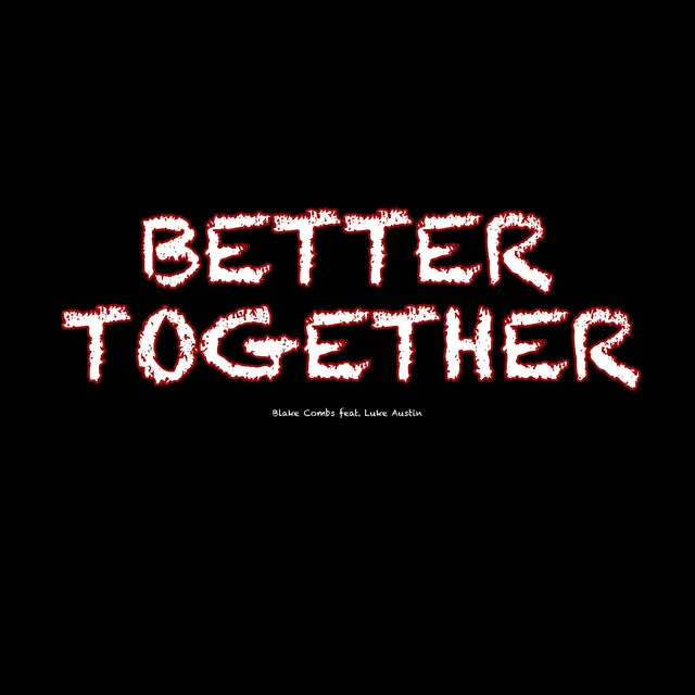 Better Together