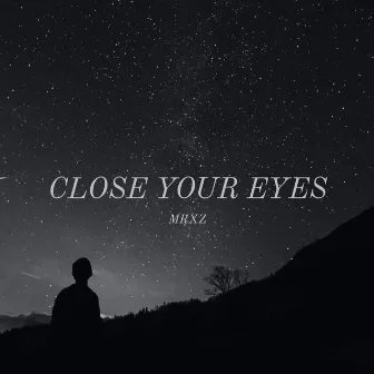 Close Your Eyes by Mrxz