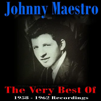 The Very Best Of 1958-1962 by Johnny Maestro