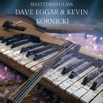 Shattered Glass by Dave Eggar