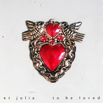 To Be Loved by ET Julia