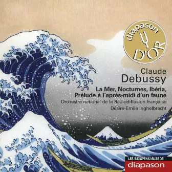 Debussy: La Mer, Nocturnes, Ibéria & Prélude à l'après-midi d'un faune(Les indispensables de Diapason) by Desire-Emile Inghelbrecht