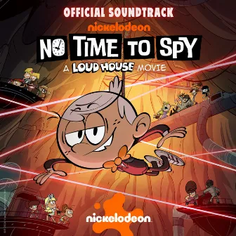 No Time To Spy (Official Soundtrack) by The Loud House