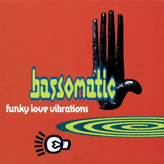 Funky Love Vibrations by Bass-o-Matic