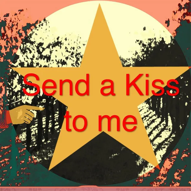 Send a Kiss to Me