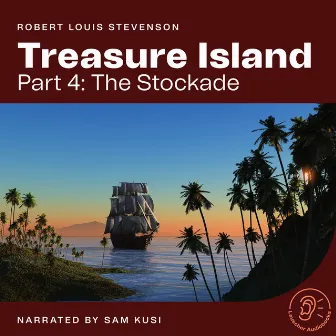 Treasure Island (Part 4: The Stockade) by Sam Kusi