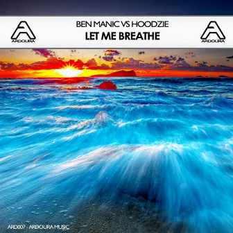 Let Me Breathe by Ben Manic