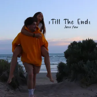 Till The End by Jaxn Faw